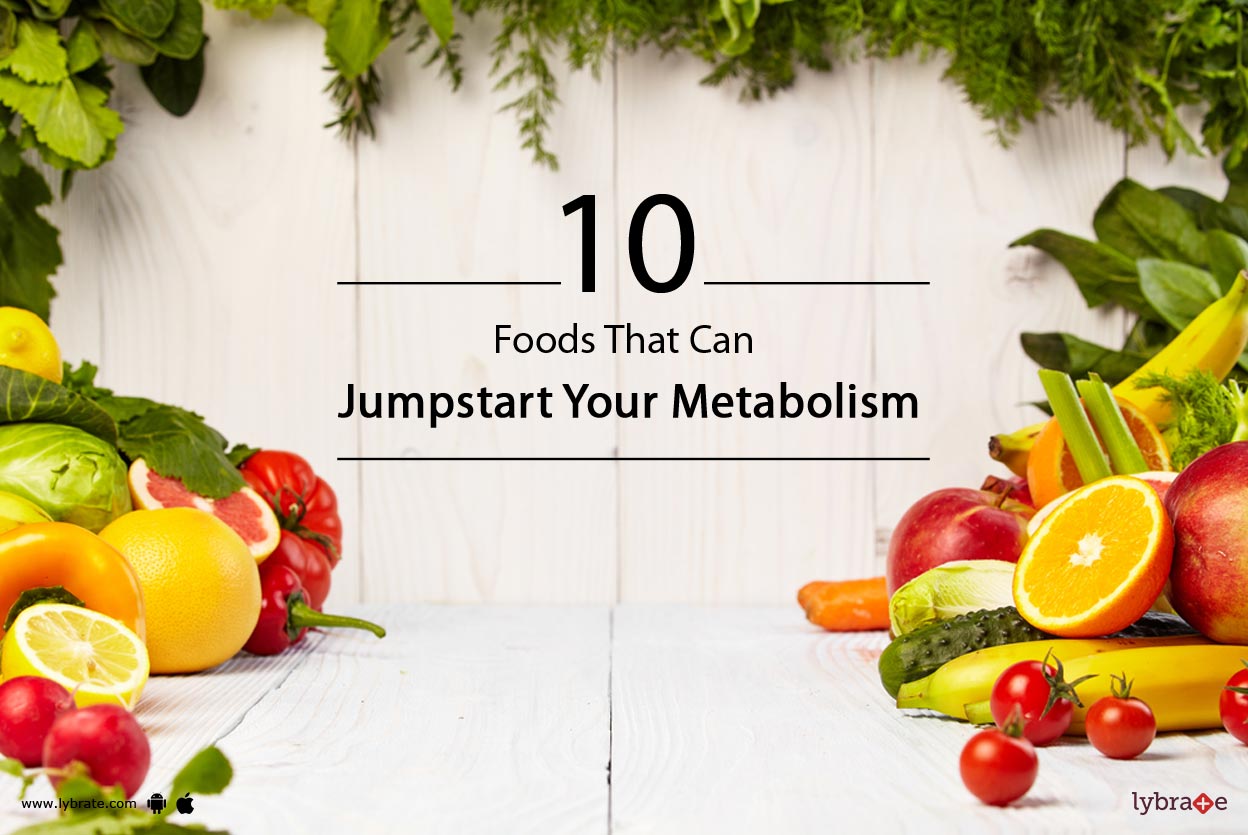10 Foods That Can Jumpstart Your Metabolism By Dt. Shabnam Yeasmin