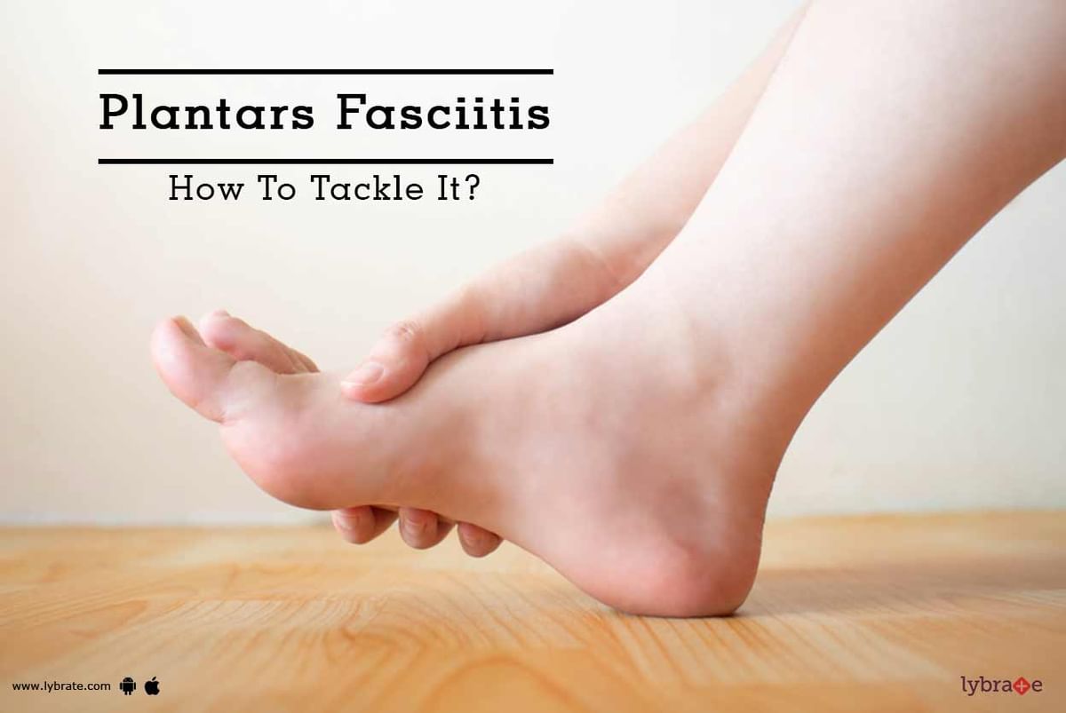 Plantars Fasciitis - How To Tackle It? - By Dr. Gurinder Bedi | Lybrate