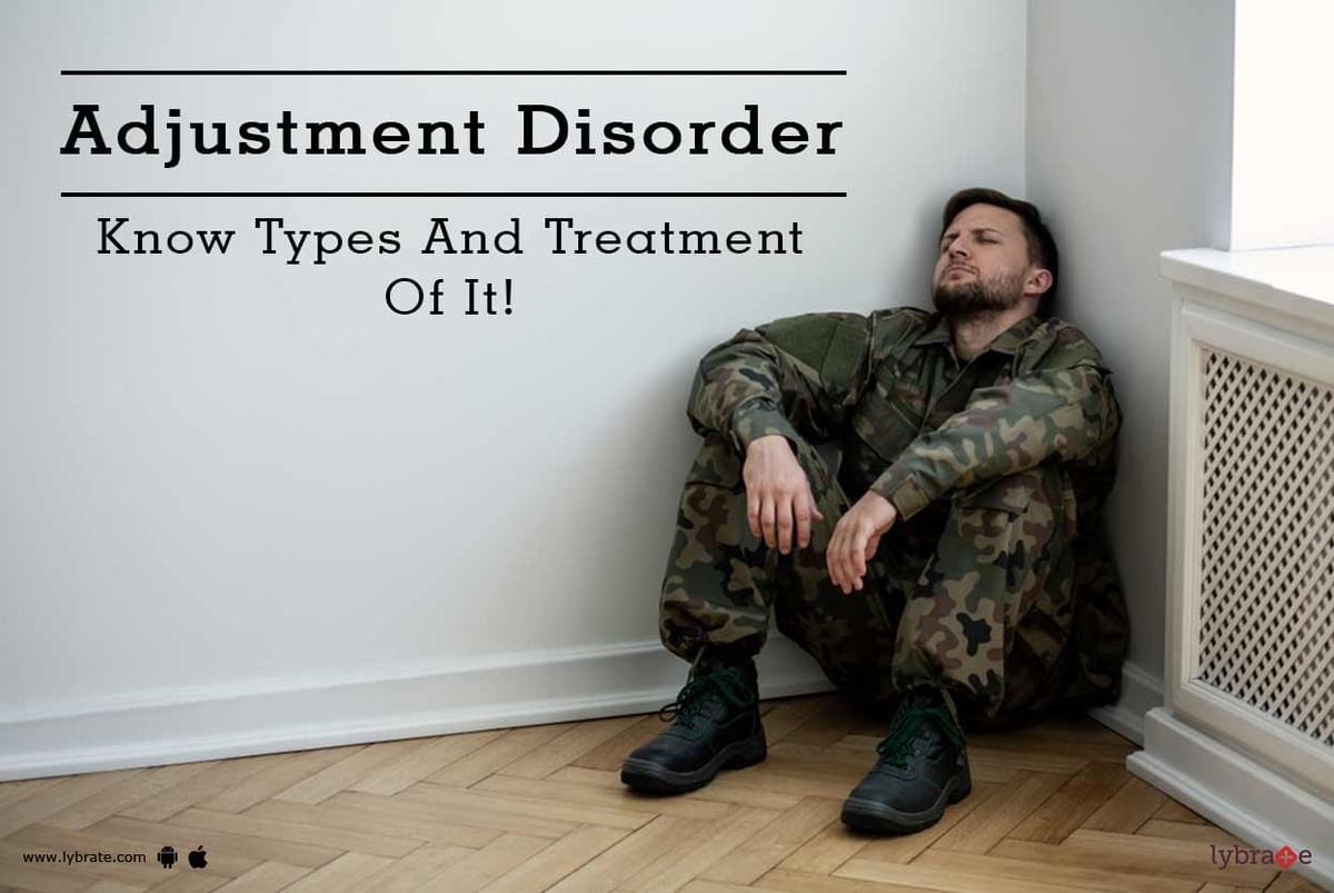 Adjustment Disorder - Know Types And Treatment Of It! - By Dr. Pratibha ...