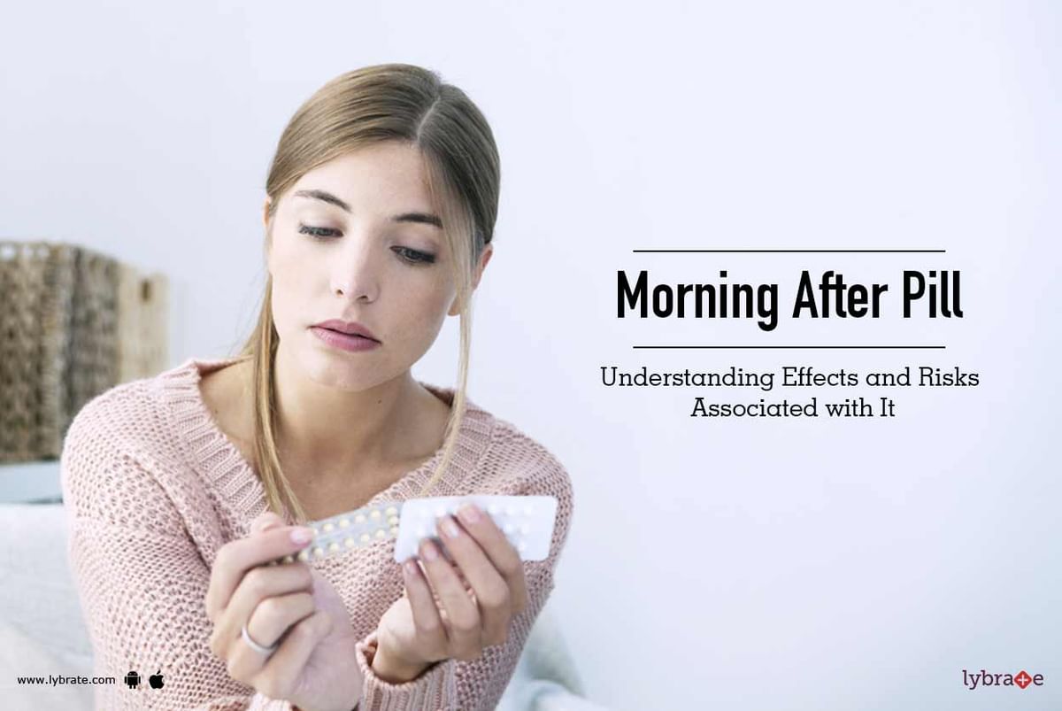 Morning After Pill Understanding The Effects And Risks Associated With It Lybrate 3237