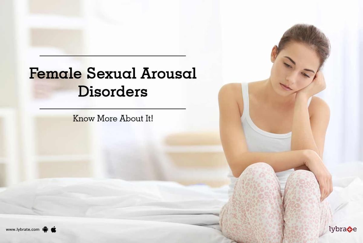 Female Sexual Arousal Disorders Know More About It By Dr Purushottam Sah Lybrate 5123