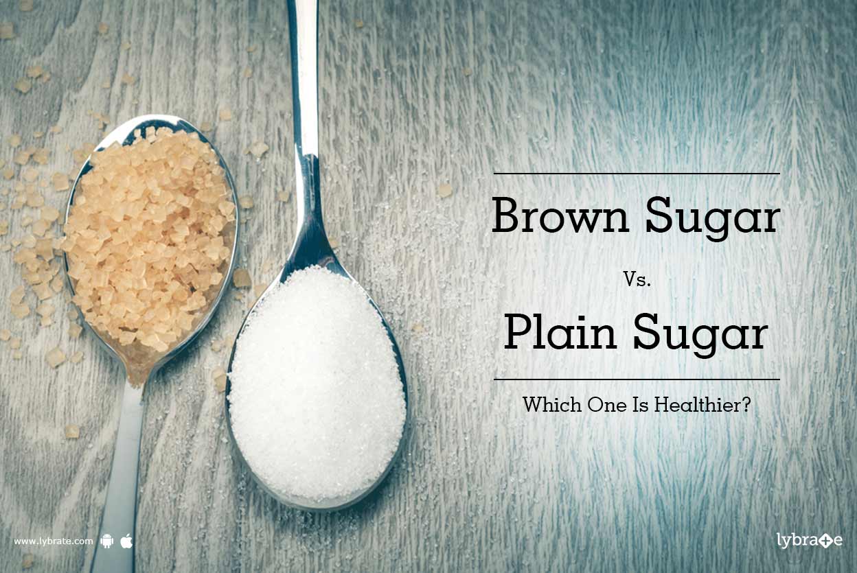 Brown Sugar Vs. Plain Sugar Which One Is Healthier? By Dt. Shraddha
