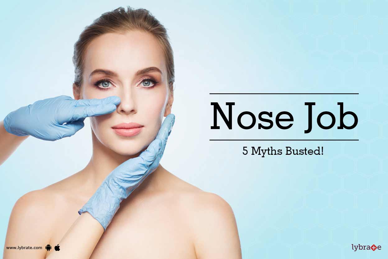 Nose Job - 5 Myths Busted! - By Dr. Nishant Chhajer | Lybrate