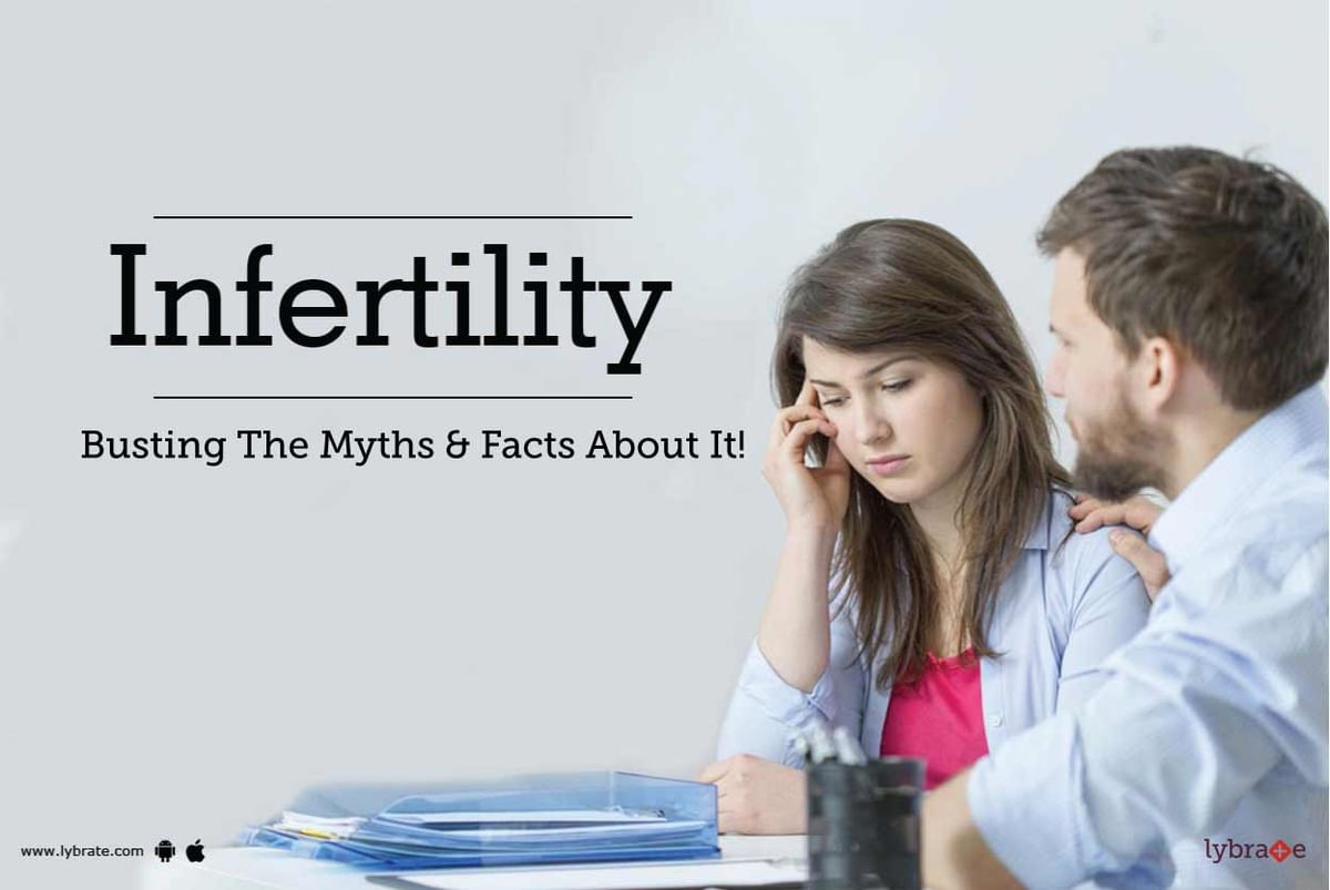 Infertility Busting The Myths And Facts About It By Dr Shanujeet Kaur Lybrate