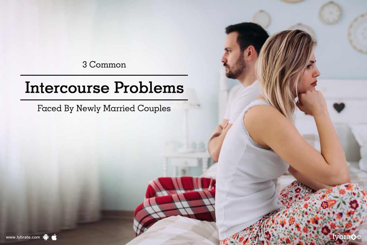 3 Common Intercourse Problems Faced By Newly Married Couples
