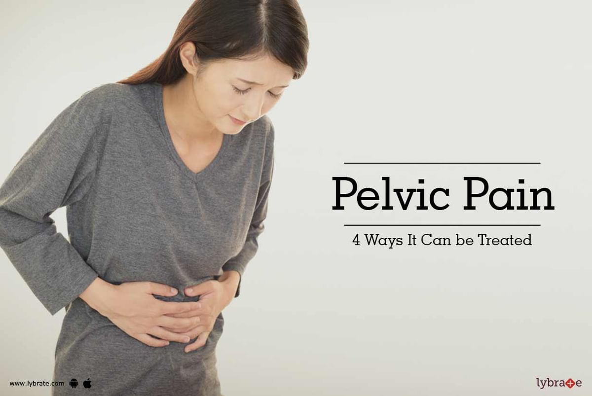 Pelvic Pain - 4 Ways It Can be Treated - By Dr. Rajeev Agarwal | Lybrate