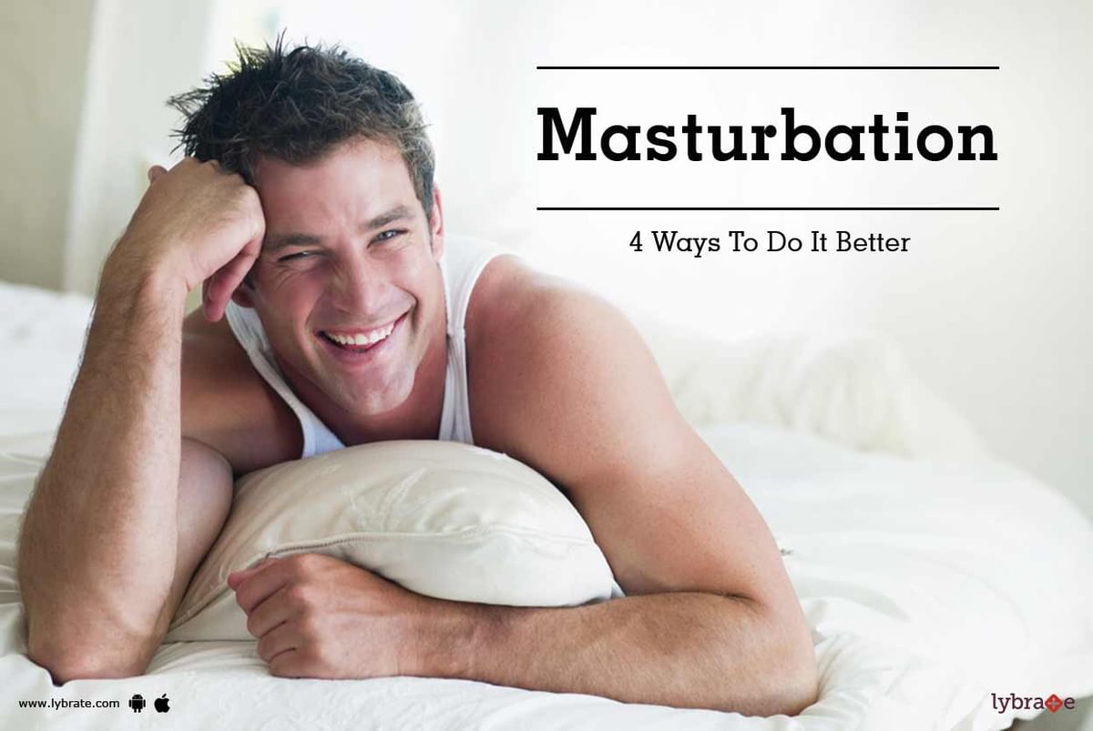 Masturbation - 4 Ways To Do It Better - By Burlington Clinic - India Best  Sexologist | Lybrate