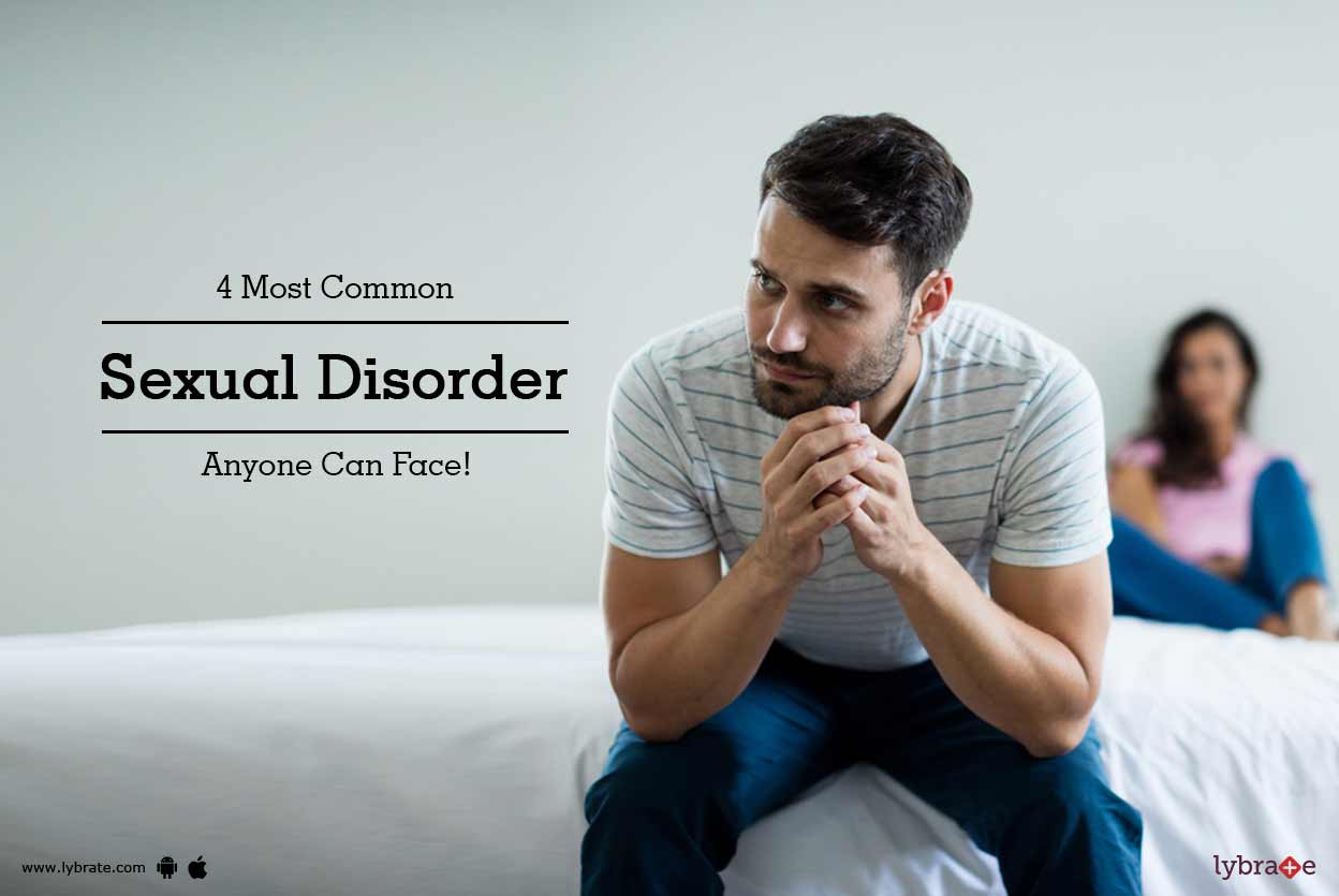 4 Most Common Sexual Disorder Anyone Can Face! By Dr. Sadiq Husain
