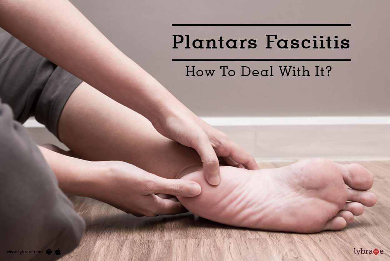 Plantars Fasciitis How To Deal With It? By Dr. Alok Umre Lybrate