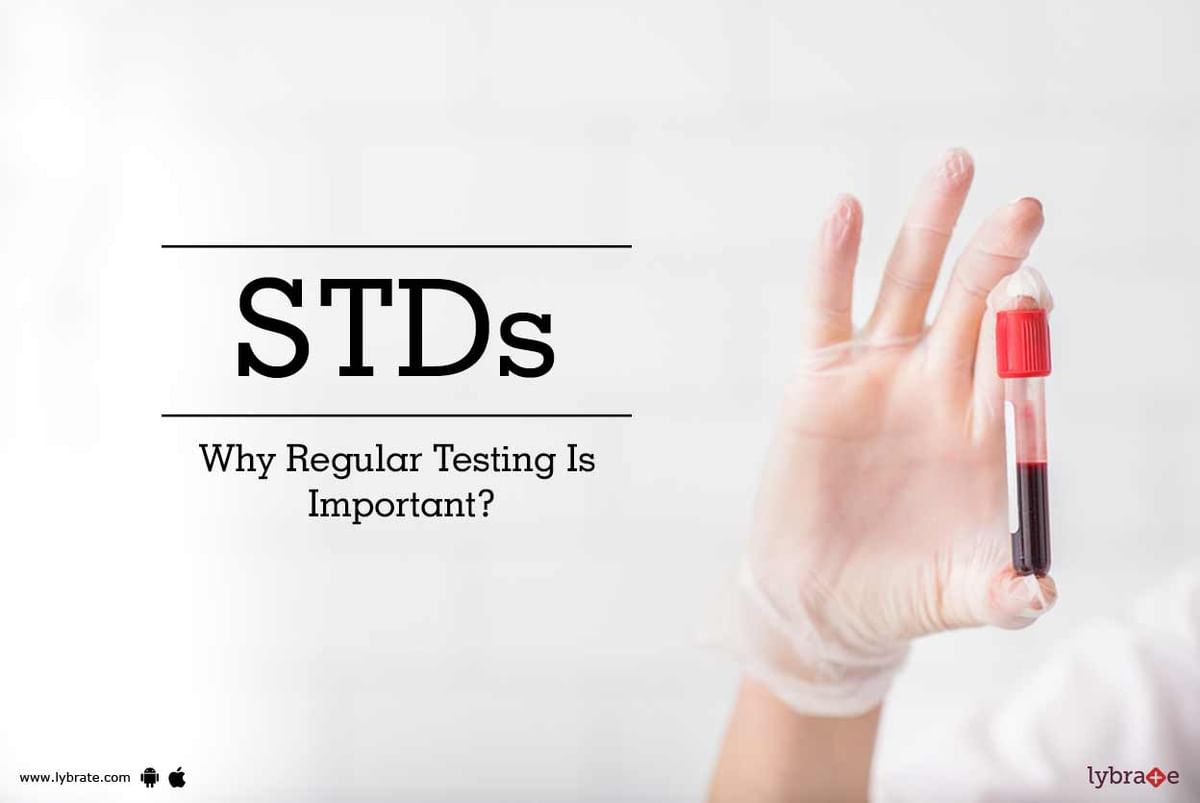 Stds - Why Regular Testing Is Important? - By Dr. Ajay Kumar Gupta 