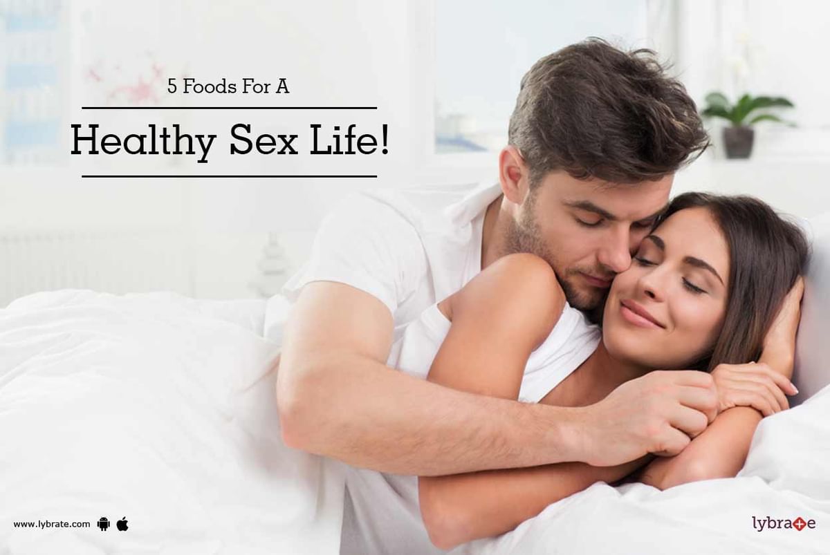 5 Foods For A Healthy Sex Life! - By Dr. Yuvraj Arora Monga | Lybrate