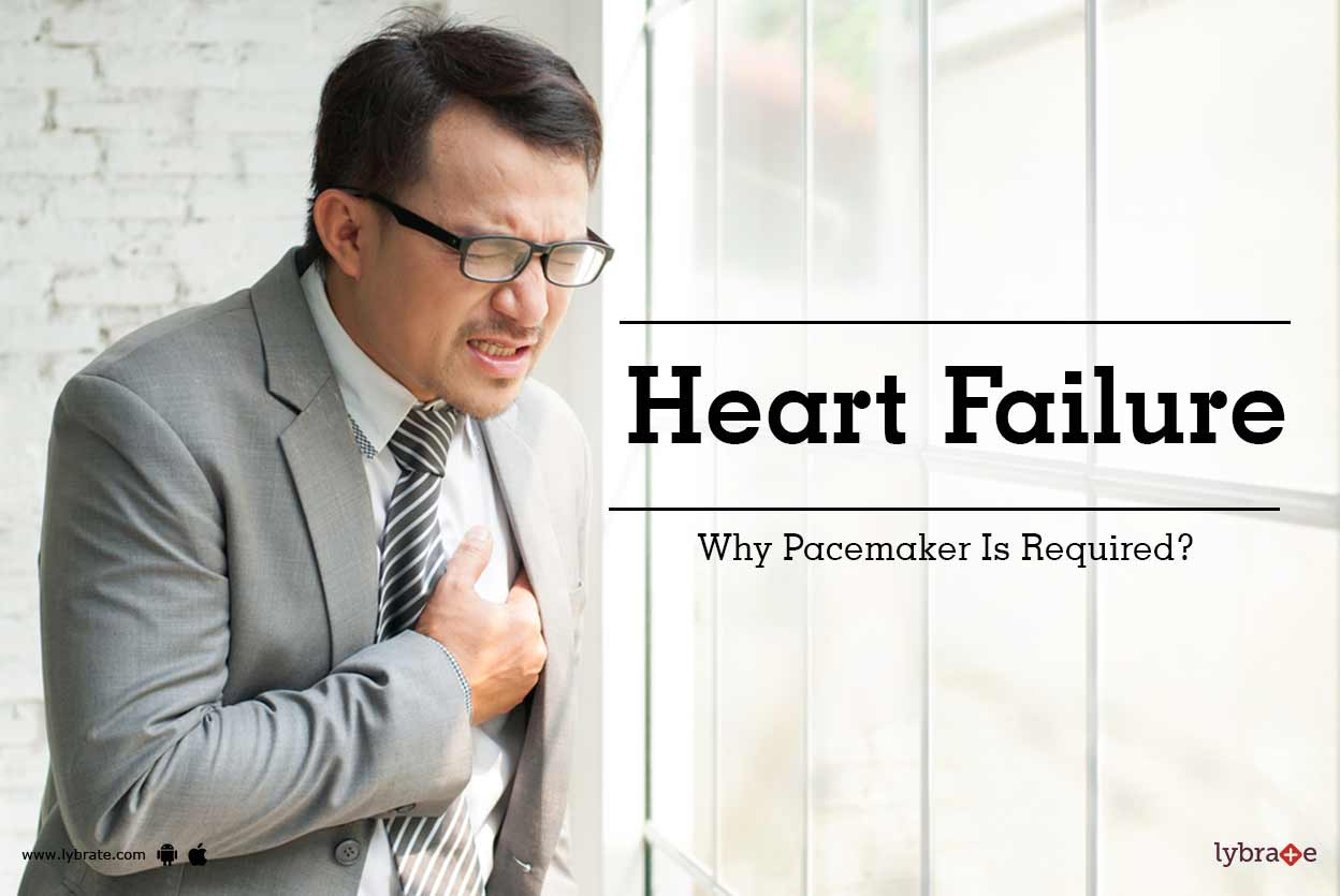 Heart Failure Why Pacemaker Is Required? By Maxcure Hospitals Lybrate