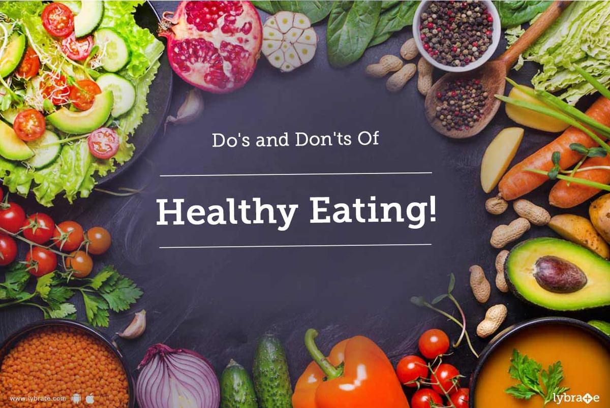 Do's and Don'ts Of Healthy Eating! - By Dt. Aparajita Saha | Lybrate