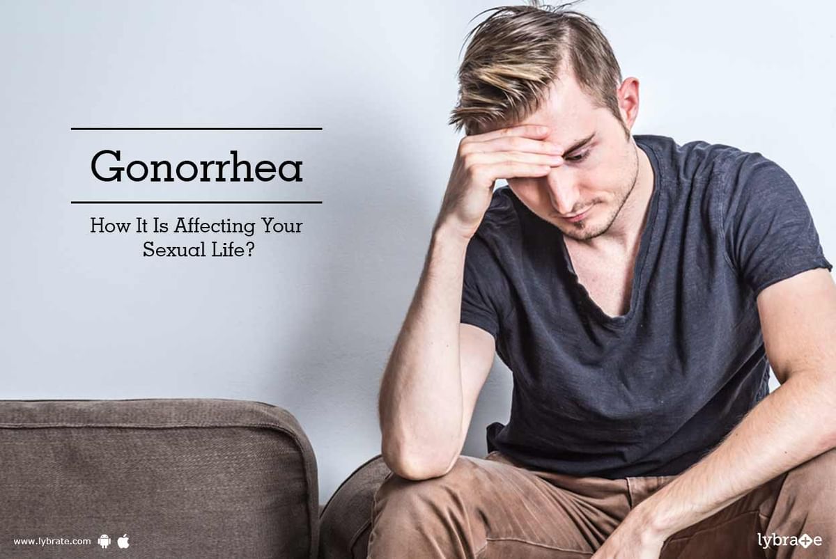 Gonorrhea How It Is Affecting Your Sexual Life By Dr. B K