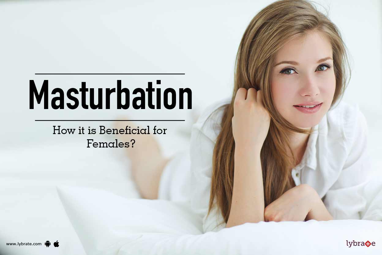 Masturbation - How it is Beneficial for Females? - By Dr. Arshad Baseer