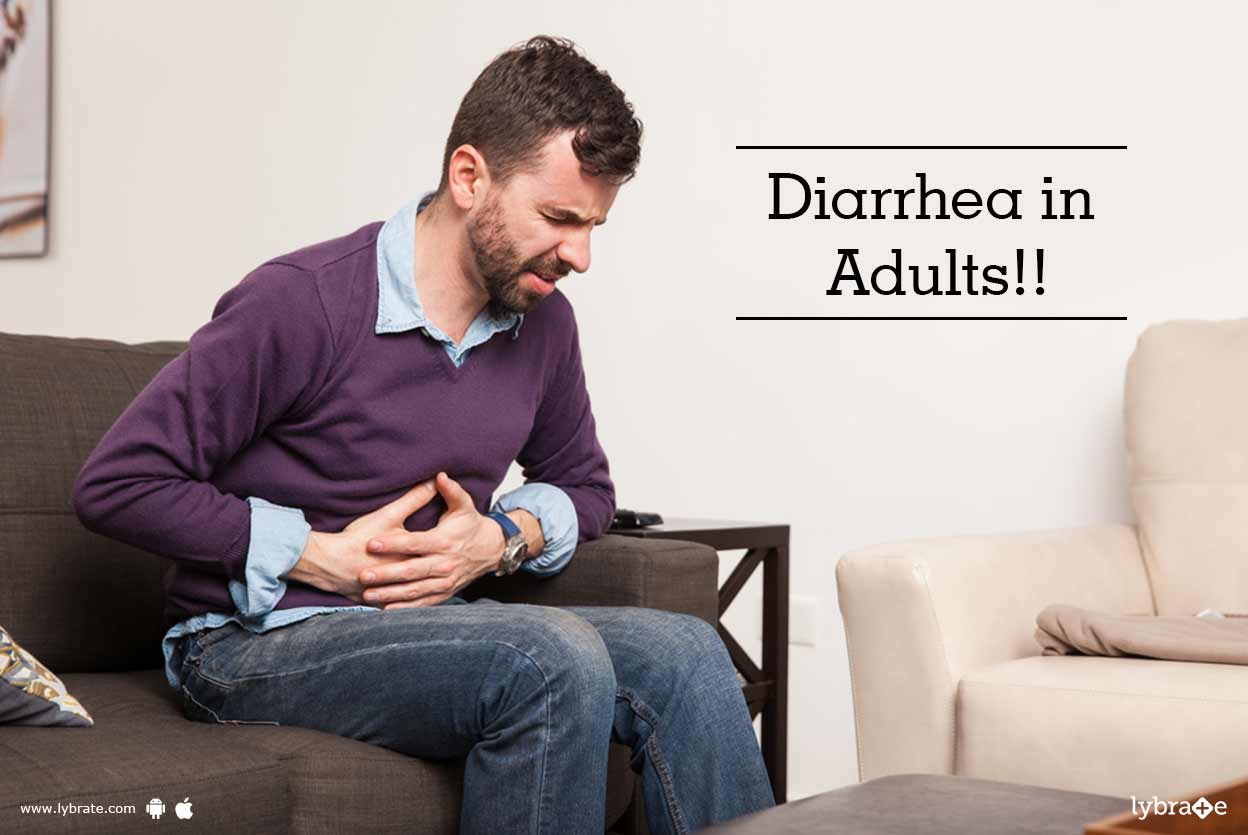 Diarrhea in Adults!! By Dr. Ashok Grover Lybrate