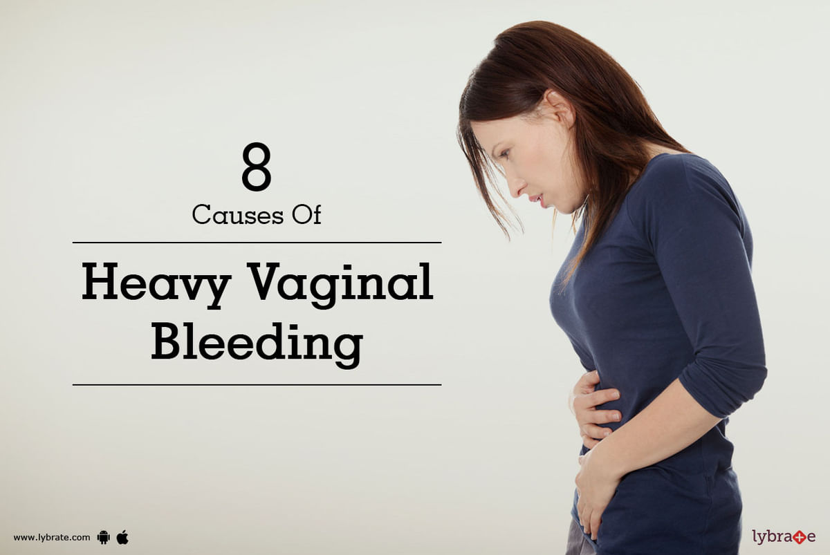 8 Causes Of Heavy Vaginal Bleeding By Dr Pooja Choudhary Lybrate