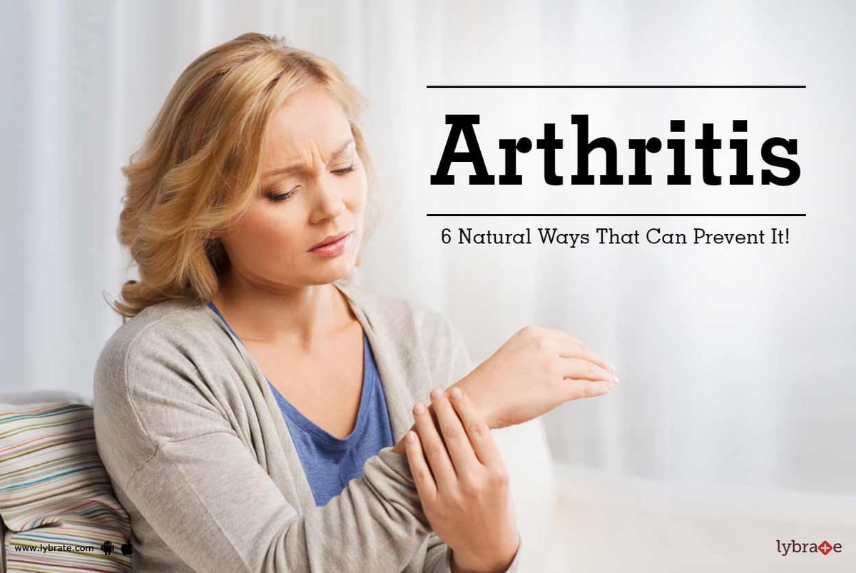 Arthritis - 6 Natural Ways That Can Prevent It! - By Dr. Ruma Dey | Lybrate