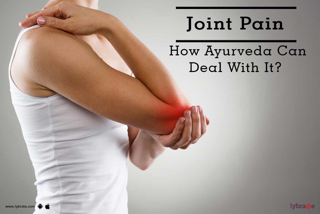 Joint Pain How Ayurveda Can Deal With It? By Dr. Mohammad Mubeen