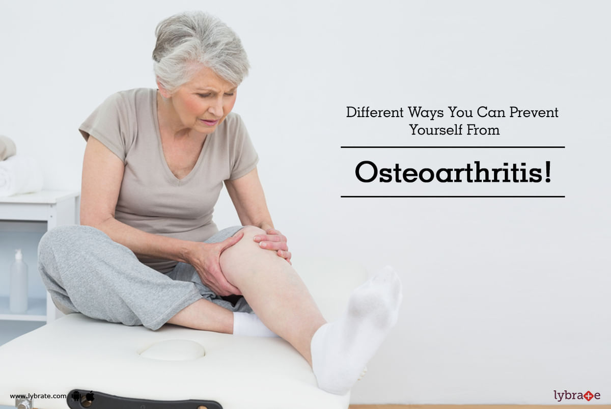 Different Ways You Can Prevent Yourself From Osteoarthritis! - By Dr ...