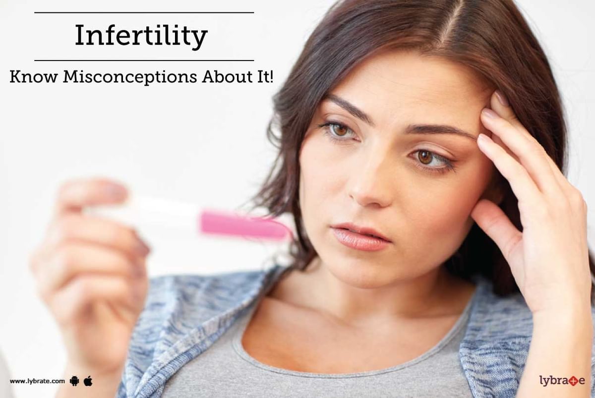 Infertility - Know Misconceptions About It! - By Dr. Amit Kyal | Lybrate