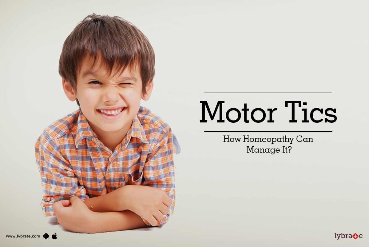 Motor Tics How Homeopathy Remedies Manage It By Dr Chetan Raj 