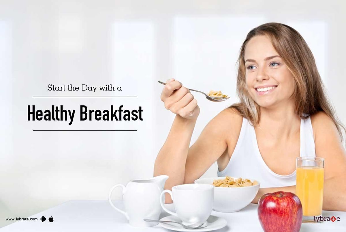 Start the Day with a Healthy Breakfast - By Dt. Silky Mahajan | Lybrate