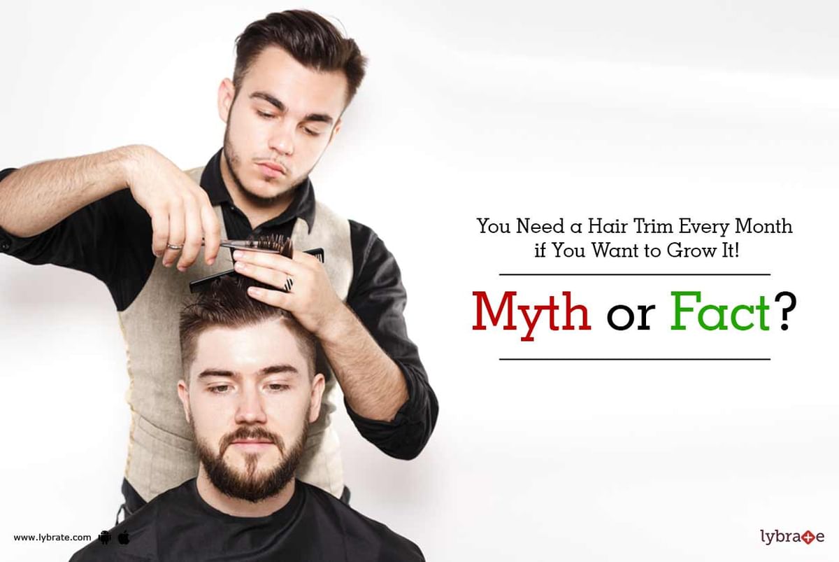 You Need a Hair Trim Every Month if You Want to Grow It! Myth or Fact? |  Lybrate