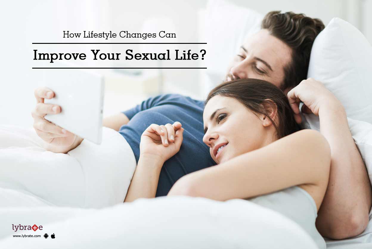How Lifestyle Changes Can Improve Your Sexual Life? - By Dr. Amit Joshi