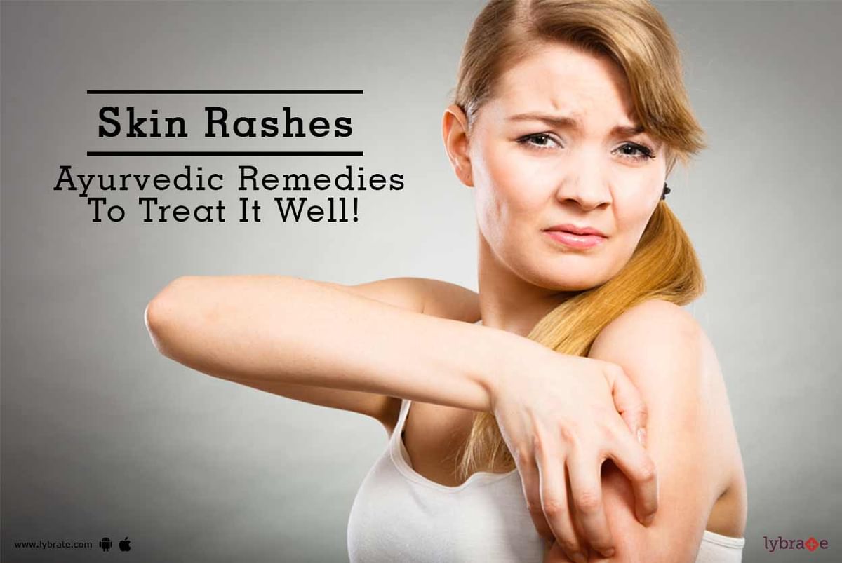 Skin Rashes - Ayurvedic Remedies To Treat It Well! - By Dr. Pahun | Lybrate