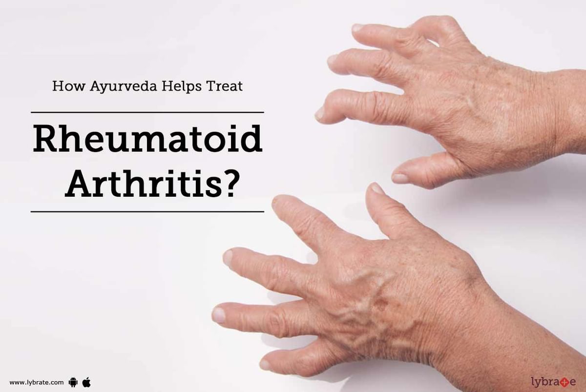 How Ayurveda Helps Treat Rheumatoid Arthritis By Dr Dnyaneshwar Mitke Lybrate 3285