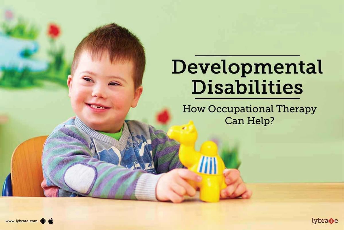 Developmental Disabilities How Occupational Therapy Can Help By Dr Iram Parveen Lybrate