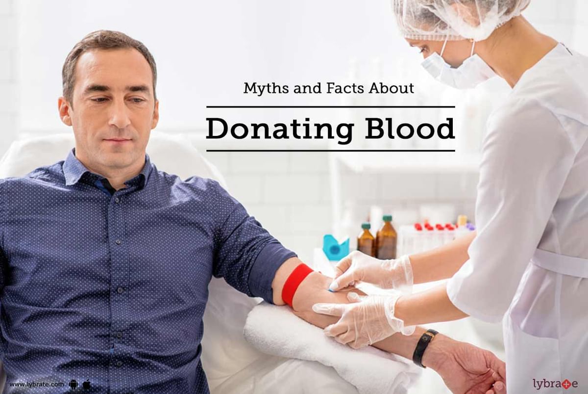 Myths And Facts About Donating Blood - By Dr. Padmanabh R Bhat | Lybrate