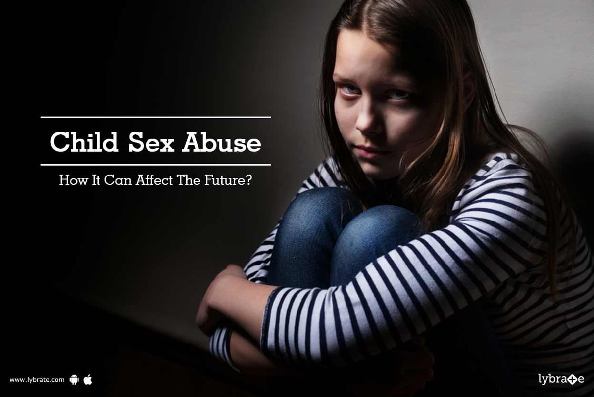 Child Sex Abuse - How It Can Affect The Future? - By Dr. Asif Iqbal Ahmed |  Lybrate