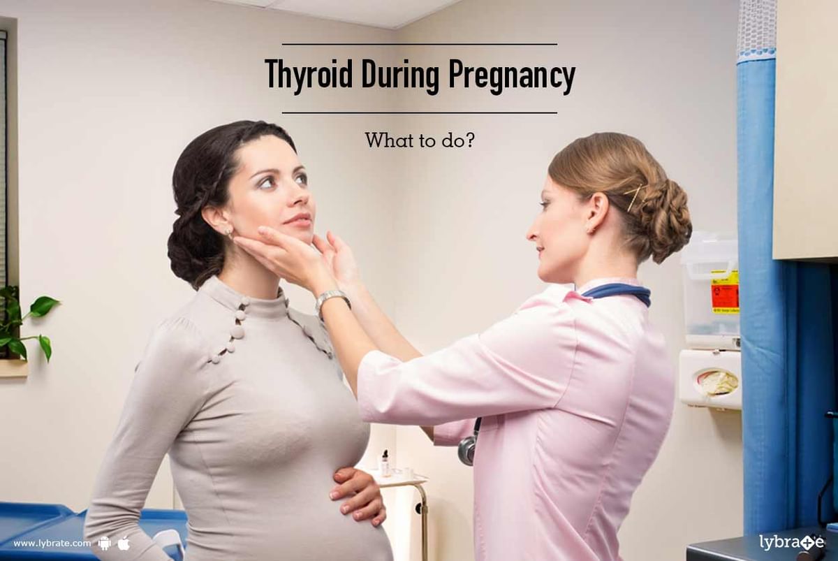 Thyroid During Pregnancy - What to do? - By Dr. Veena G Shinde | Lybrate