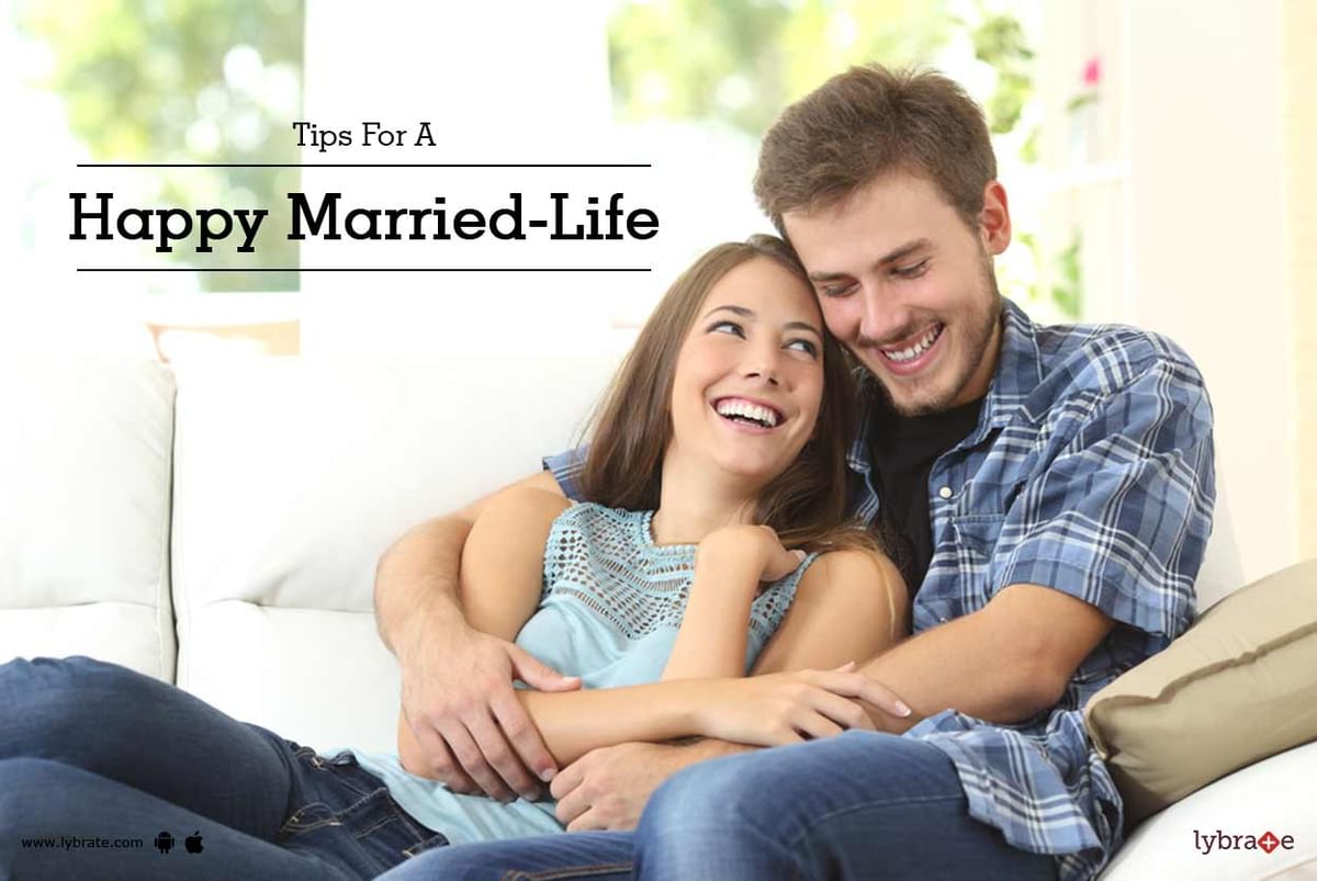 Tips For A Happy Married-Life - By Ms. Mehak Arora | Lybrate