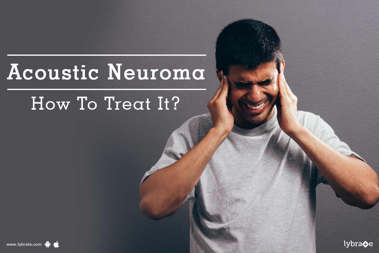 Acoustic Neuroma How To Treat It? By Dr. Shalabh Sharma Lybrate
