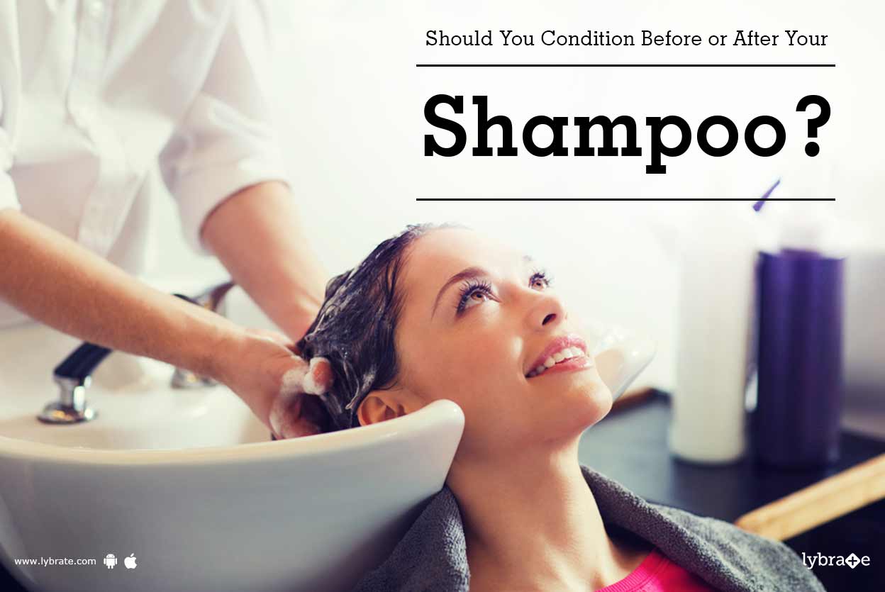 Should You Condition Before or After Your Shampoo? By Dr. Ravishankar Dwivedi Lybrate