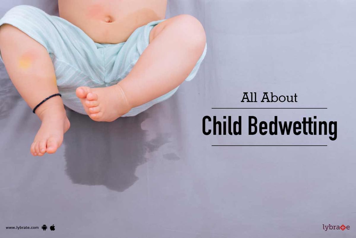 All About Child Bedwetting - By Dr. Kalpesh Patil | Lybrate