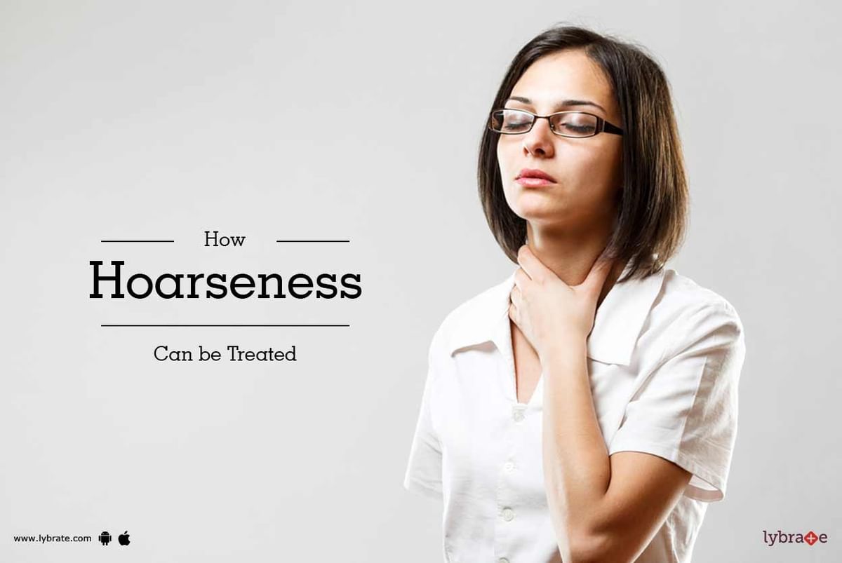 How Hoarseness Can Be Treated - By Dr. Manish Prakash | Lybrate