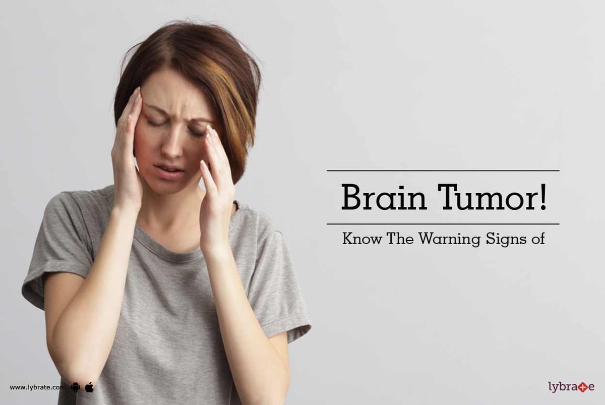 Know The Warning Signs of Brain Tumor! - By Dr. Shameem Ahmed | Lybrate