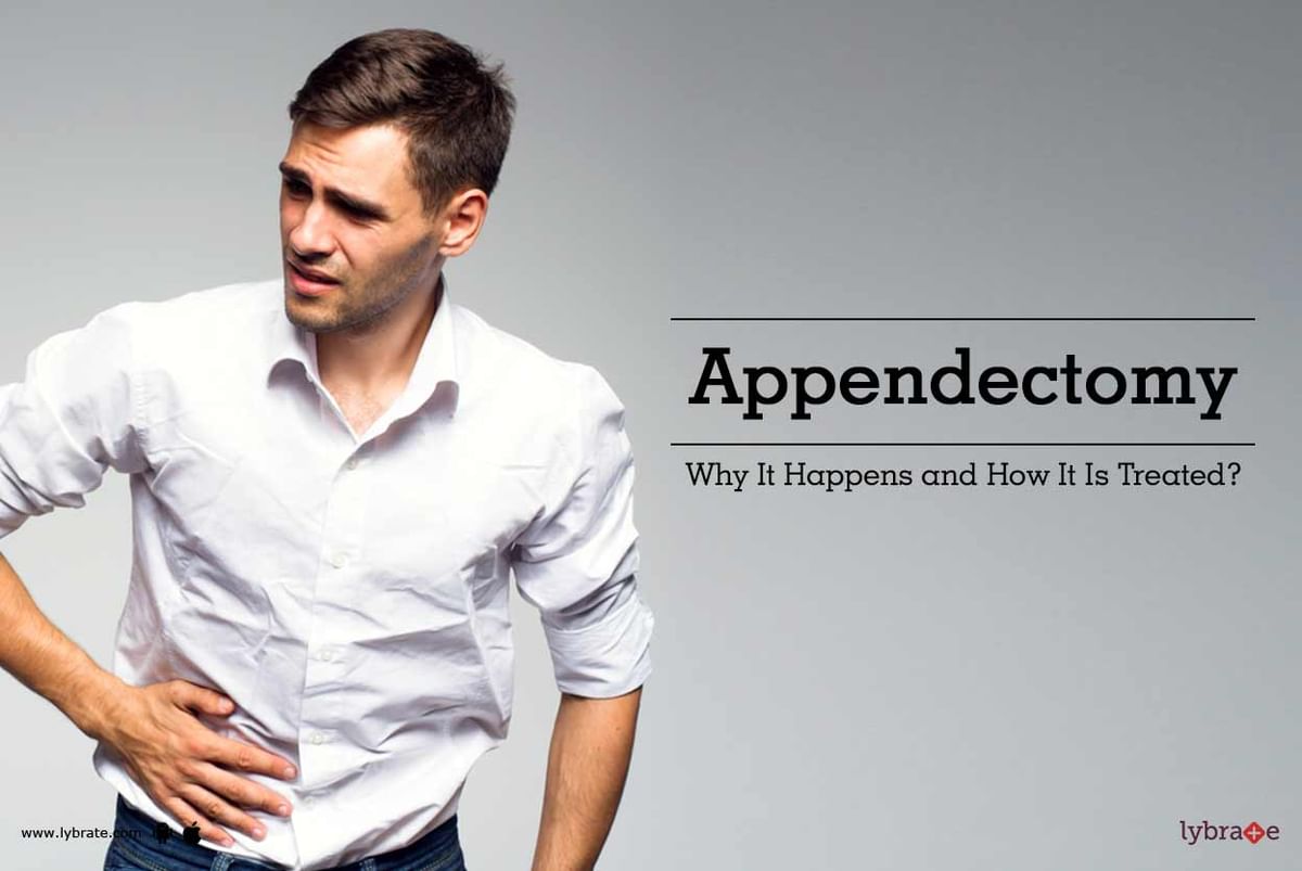 Appendectomy: Why It Happens And How It Is Treated? - By Dr. Srikrishna ...