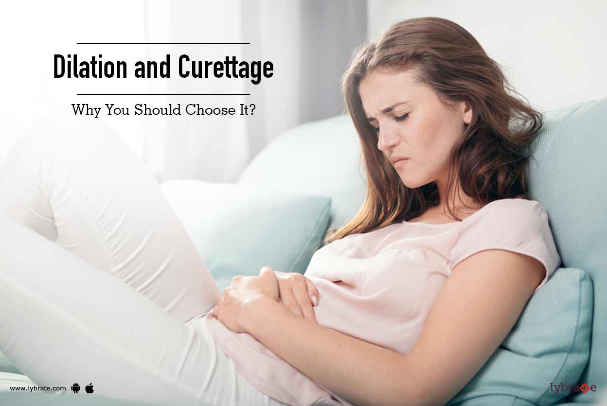 Dilation and Curettage Why You Should Choose It? By Dr. Bhavna