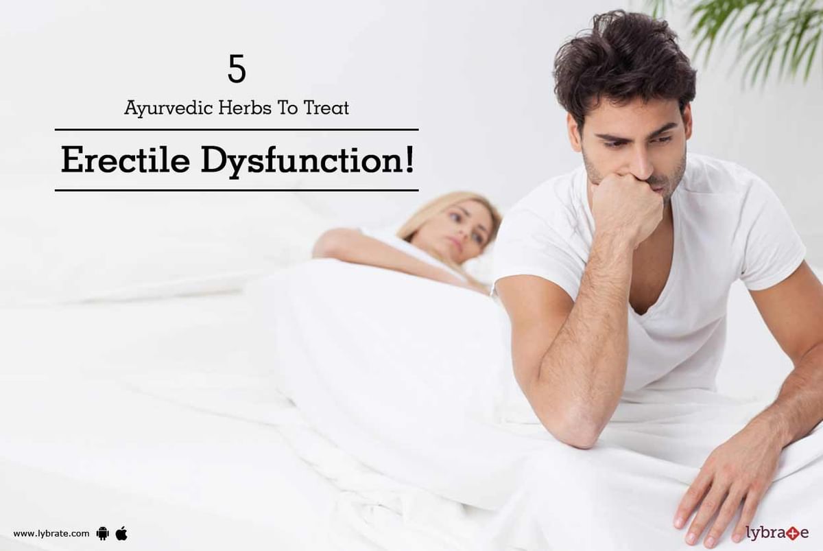 5 Ayurvedic Herbs To Treat Erectile Dysfunction By Dr. Ritesh