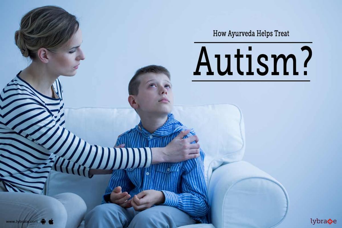 How Ayurveda Helps Treat Autism? - By Vaidya Naveen Sharma | Lybrate