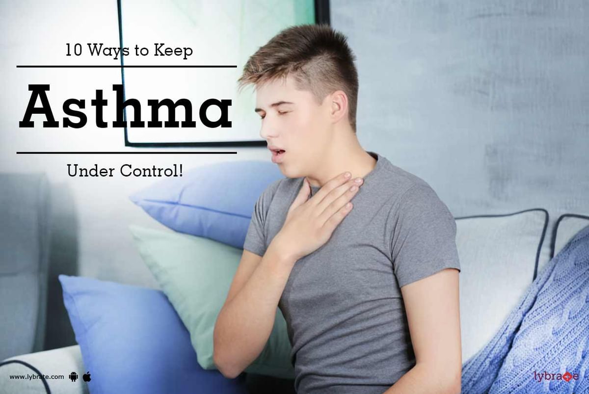 10 Ways to Keep Asthma Under Control! - By Dr. Rajesh Swarnakar | Lybrate