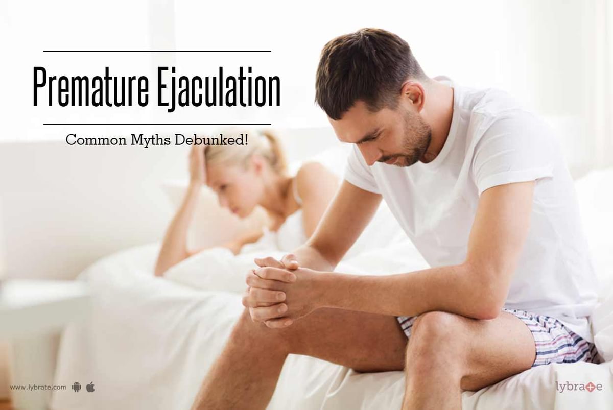 Premature Ejaculation Common Myths Debunked By Dr. Sunil