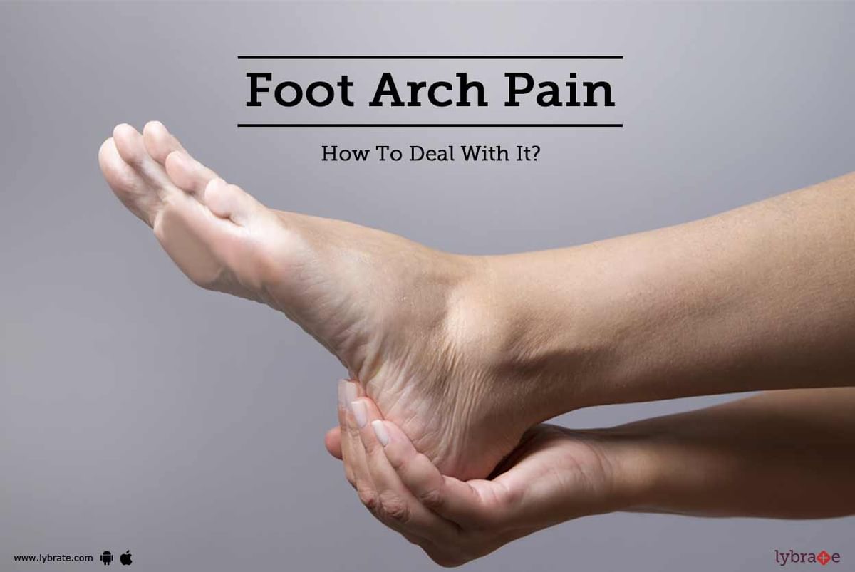 Foot Arch Pain How To Deal With It? By Dr. Akram Jawed Lybrate