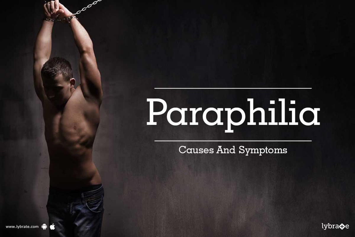 Paraphilia Causes And Symptoms By Dr Ravindra B Kute Lybrate 2068