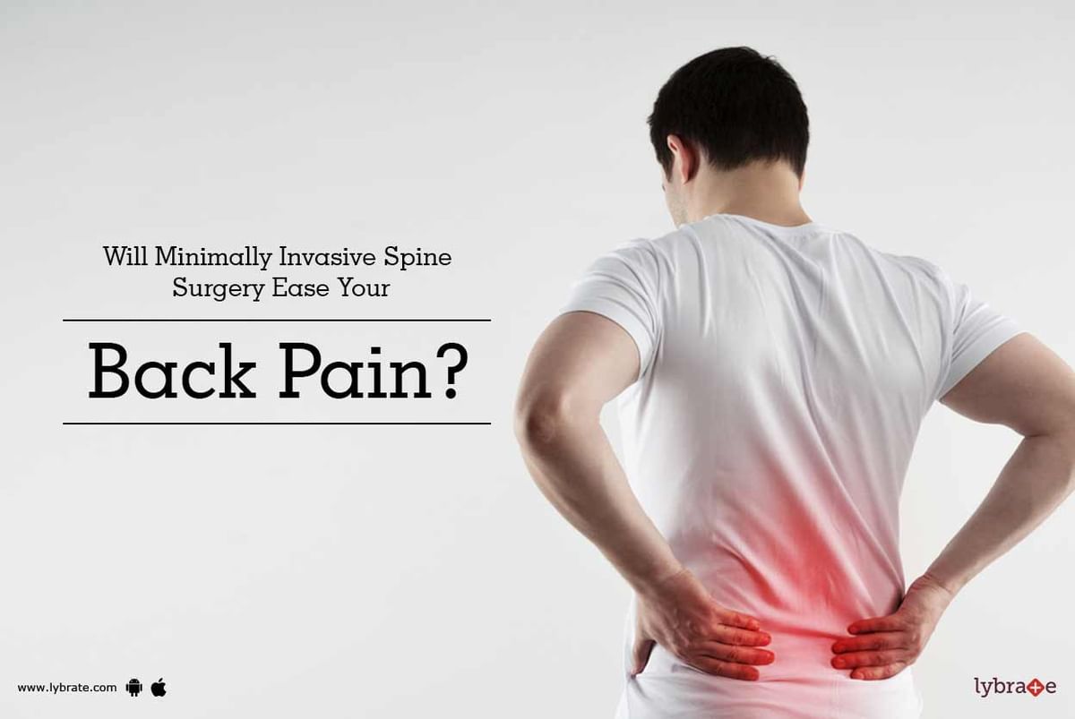 Will Minimally Invasive Spine Surgery Ease Your Back Pain? - By Dr ...